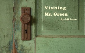 Visiting Mr. Green